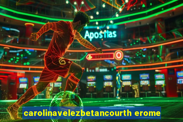 carolinavelezbetancourth erome